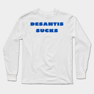 Desantis sucks Long Sleeve T-Shirt